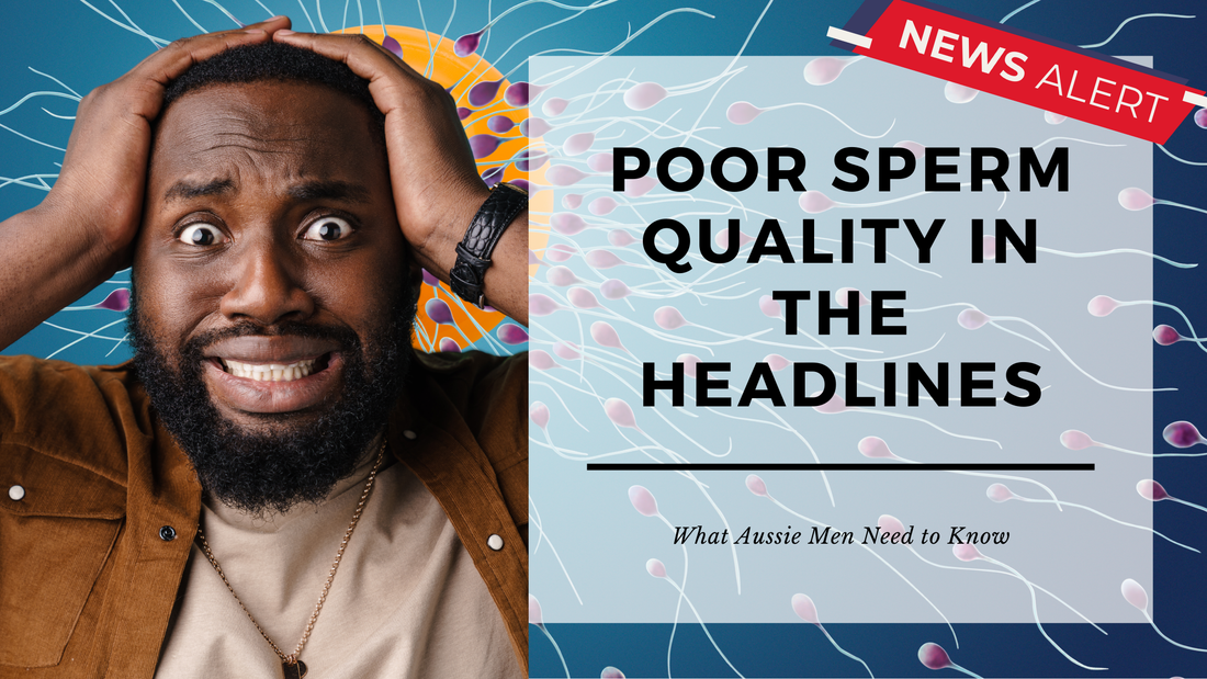 Worried man holding his head beside a headline graphic reading 'Poor Sperm Quality in the Headlines – What Aussie Men Need to Know,' highlighting national concern over declining sperm health and male fertility issues.