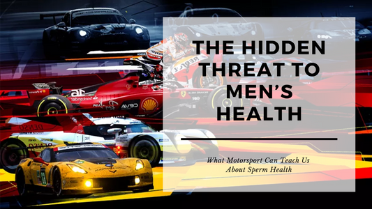 High-speed motorsport cars with a text overlay reading ‘The Hidden Threat to Men’s Health - What Motorsport Can Teach Us About Sperm Health,’ linking vehicle heat exposure and prolonged sitting to male fertility risks.